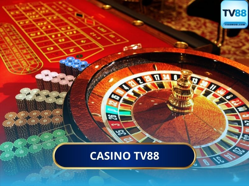 Casino TV88 – Sòng Bài Hoàng Gia – Đẳng Cấp 5 Sao